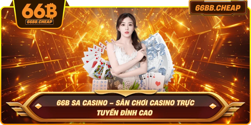 66B SA Casino – Sân Chơi Casino Trực Tuyến Đỉnh Cao