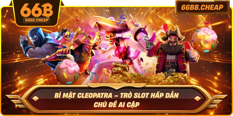 Bí Mật Cleopatra – Trò Slot Hấp Dẫn Chủ Đề Ai Cập