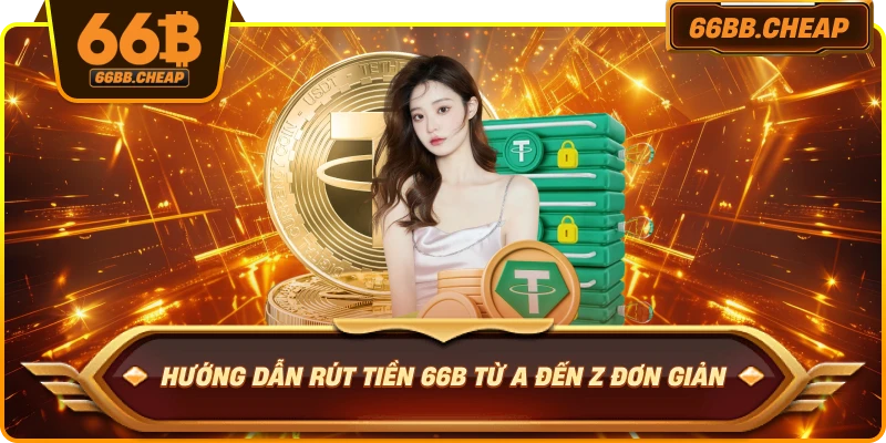 Hướng dẫn rút tiền 66B từ A đến Z đơn giản