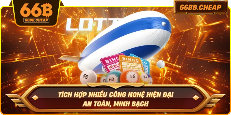 Tích hợp nhiều công nghệ hiện đại - an toàn, minh bạch